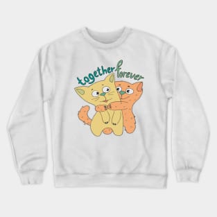 together forever Crewneck Sweatshirt